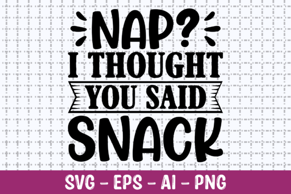 Nap I Thought You Said Snack SVG: A Designer’s Review