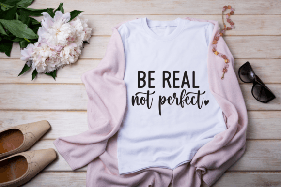 Review: Be Real Not Perfect SVG, PNG, DXF, EPS for Embroidery