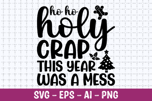 Review: Ho Ho Holy Crap This Year Was a Mess SVG