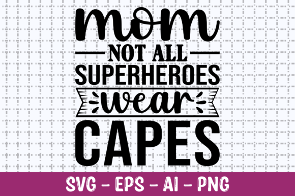 Review: Mom Not All Superheroes Wear Capes SVG for Embroidery