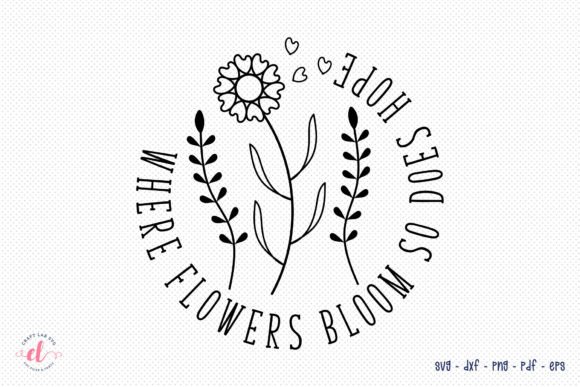 Review: Where Flowers Bloom So Does Hope SVG
