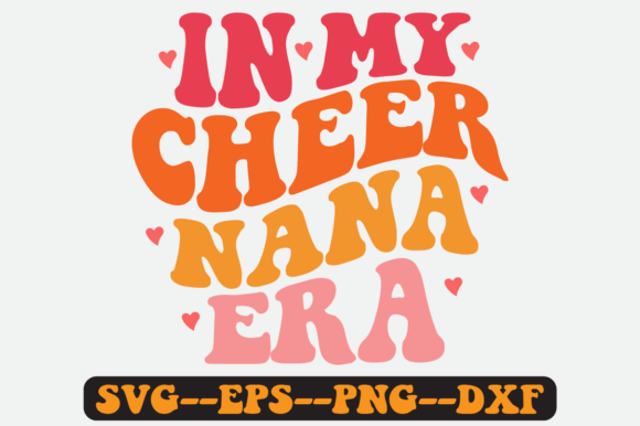 Reviewing the In My Cheer Nana Era Quote Retro Svg