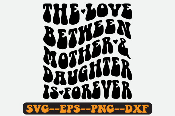 Reviewing The Love Between Mother Daughter Svg for Embroidery